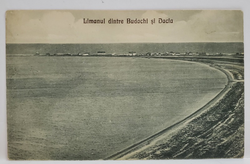 LIMANUL DINTRE BUDACHI SI DACIA , CARTE POSTALA , INCEPUTUL SEC. XX