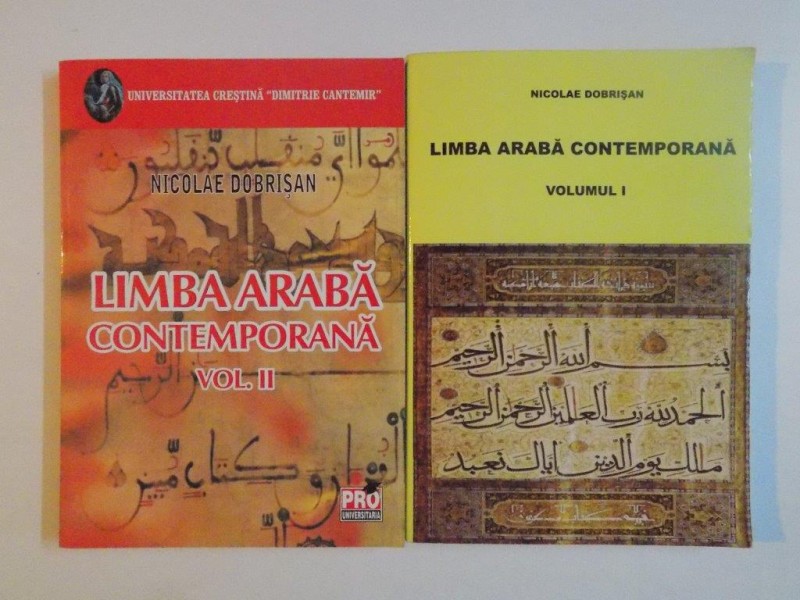 LIMBA ARABA CONTEMPORANA , VOL I - II de NICOLAE DOBRISAN , 2009