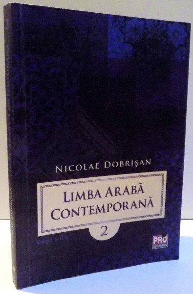 LIMBA ARABA CONTEMPORANA , VOL II , EDITIA A II-A de NICOLAE DOBRISAN , 2014