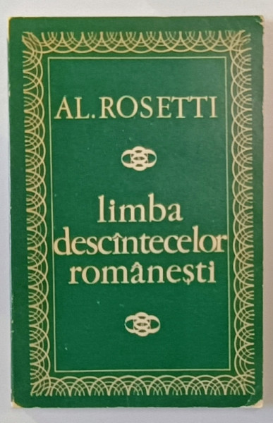 LIMBA DESCANTECELOR ROMANESTI de AL. ROSETTI , 1975, *DEDICATIE