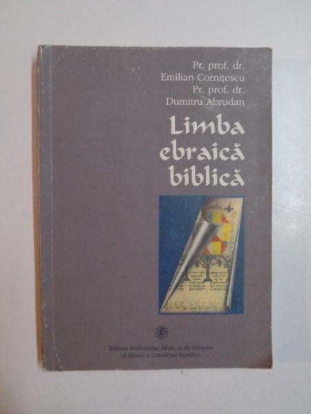 LIMBA EBRAICA BIBLICA de EMILIAN CORNITESCU , DUMITRU ABRUDAN , 1996