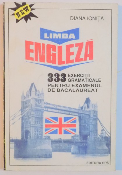 LIMBA ENGLEZA , 333 EXERCITII GRAMATICALE PENTRU EXAMENUL DE BACALAUREAT de DIANA IONITA , 1993
