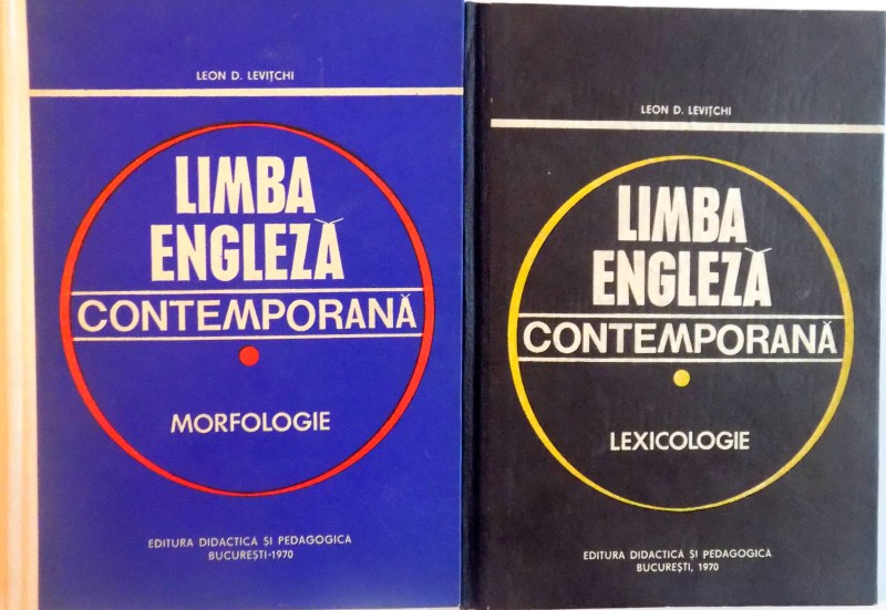 LIMBA ENGLEZA CONTEMPORANA, VOL. I (MORFOLOGIE) - II (LEXICOLOGIE) de LEON D. LEVITCHI, 1970 * VOLUMUL I PREZINTA SUBLINIERI