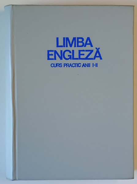 LIMBA ENGLEZA , CURS PRACTIC , ANII I - II , editie coordonata de FRINCU NICOLAIE , 1971