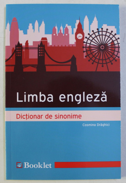 LIMBA ENGLEZA - DICTIONAR DE SINONIME de COSMINA DRAGHICI , 2019
