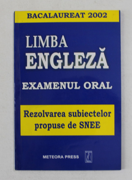 LIMBA ENGLEZA - EXAMENUL ORAL - REZOLVAREA SUBIECTELOR PROPUSE DE SNEE , BACALAUREAT 2002
