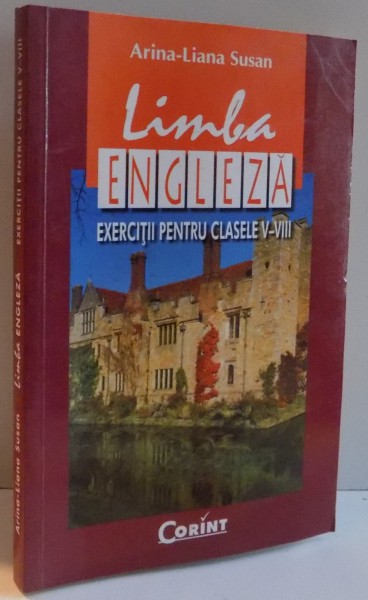 LIMBA ENGLEZA , EXERCITII PENTRU CLASELE V-VIII , 2003