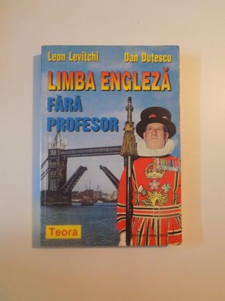 LIMBA ENGLEZA FARA PROFESOR de LEON LEVITCHI , DAN DUTESCU , 1999 * MINIMA UZURA