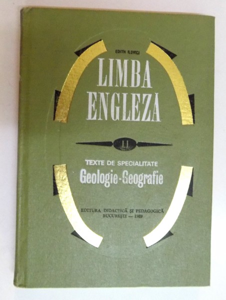 LIMBA ENGLEZA II , TEXTE DE SPECIALITATE GEOLOGIE - GEOGRAFIE de EDITH ILOVICI , 1969
