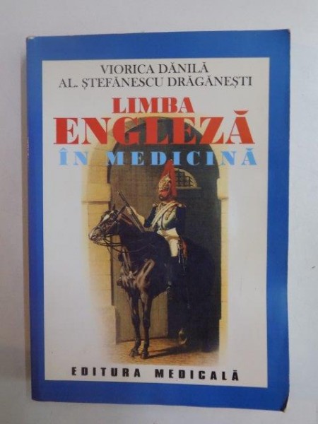 LIMBA ENGLEZA IN MEDICINA de VIORICA DANILA , AL . STEFANESCU DRAGANESTI , 2004