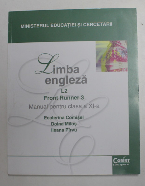 LIMBA ENGLEZA , L2 , FRONT RUNNER 3 , MANUAL PENTRU CLASA A XI -A de ECATERINA COMISEL ...ILEANA PIRVU , 2006