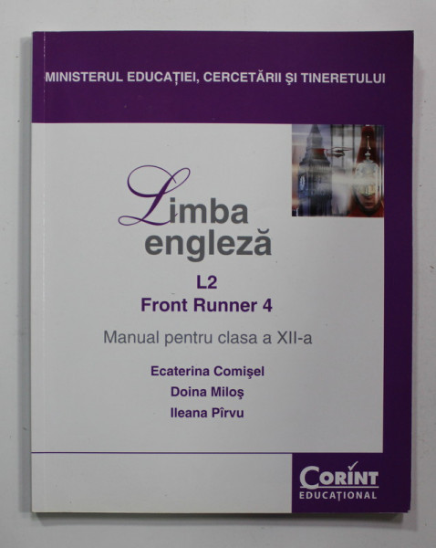 LIMBA ENGLEZA L2 - FRONT RUNNER 4 , MANUAL PENTRU CLASA A XII -A de ECATERINA COMISEL ...ILEANA PIRVU , 2007