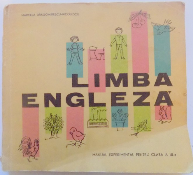 LIMBA ENGLEZA . MANUAL EXPERIMENTAL PENTRU CLASA A III - A de MARCELA DRAGOMIRESCU NICOLESCU , 1970