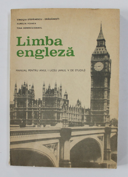 LIMBA ENGLEZA - MANUAL PENTRU ANUL I LICEU - ANUL V DE STUDIU de VIRGILIU HERESCU ...TINA HERESCU - DANIIL , 1975