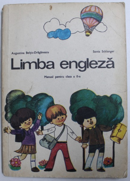 LIMBA ENGLEZA  - MANUAL PENTRU CLASA A - II - A de AUGUSTINA BELTIC - DRAGANESCU si SONIA SCHLANGER , 1978