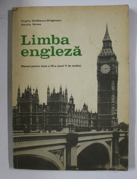 LIMBA ENGLEZA , MANUAL PENTRU CLASA A IX - A de  VIRGILIU STEFANESCU - DRAGANESTI SI AURELIA VOINEA , 1979