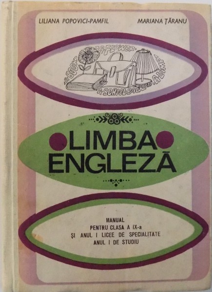 LIMBA ENGLEZA, MANUAL PENTRU CLASA A IX-A SI ANUL I LICEE DE SPECIALITATE ANUL I DE STUDIU de LILIANA POPOVICI-PAMFIL, MARIANA TARANU , 1969