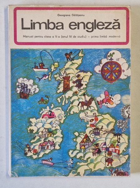 LIMBA ENGLEZA , MANUAL PENTRU CLASA A V-A ( ANUL IV DE STUDIU ) de GEORGIANA GALATEANU , 1977
