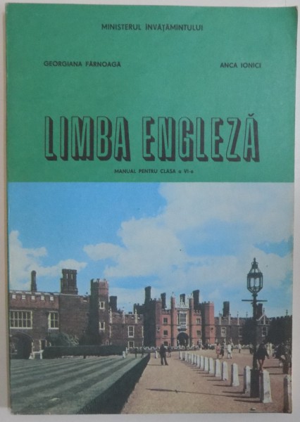 LIMBA ENGLEZA, MANUAL PENTRU CLASA A VII - A de GEORGIANA FARNOAGA, ANCA IONICI, 1982