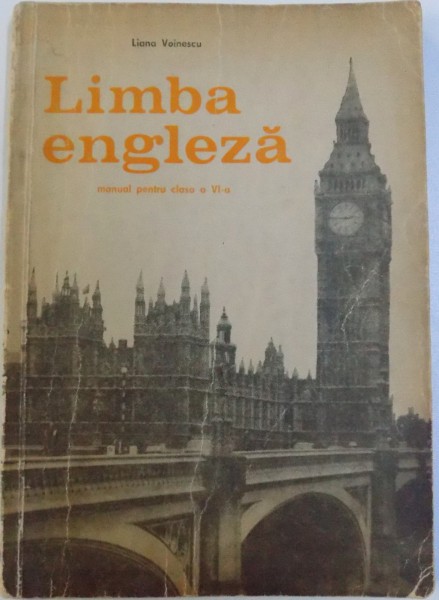 LIMBA ENGLEZA  - MANUAL PENTRU CLASA A VI -A de LIANA VOINESCU , 1970