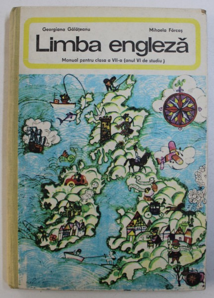 LIMBA ENGLEZA - MANUAL PENTRU CLASA A VII -A ( ANUL VI DE STUDIU ) de GEORGIANA GALATEANU si MIHAELA FARCAS , 1980