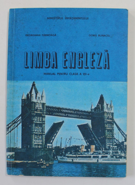 LIMBA ENGLEZA , MANUAL PENTRU CLASA A VII -A de GEORGIANA  FARNOAGA si DORIS BUNACIU , 1993
