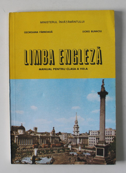 LIMBA ENGLEZA - MANUAL PENTRU CLASA A VIII -A de GEORGIANA FARNOAGA si DORIS BUNACIU , 1993