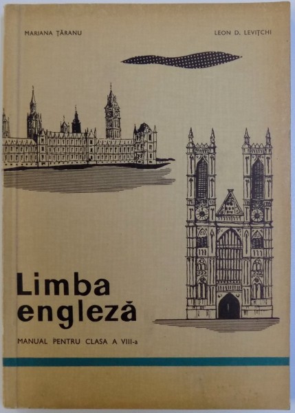 LIMBA ENGLEZA  - MANUAL PENTRU CLASA A VIII -A de MARIANA TARANU si LEON D. LEVITCHI , 1971 * PREZINTA INSEMNARI