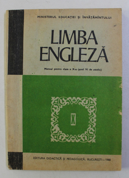 LIMBA ENGLEZA , MANUAL PENTRU CLASA a - X - a (ANUL VI DE STUDIU) de VIRGILIU STEFANESCU DRAGANESTI , AURELIA VOINEA , 1988