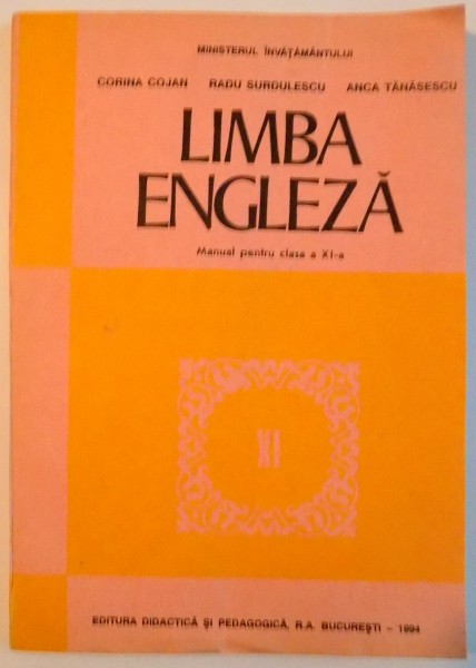 LIMBA ENGLEZA , MANUAL PENTRU CLASA A XI -A de CORINA COJAN ... ANCA TANASESCU , 1994