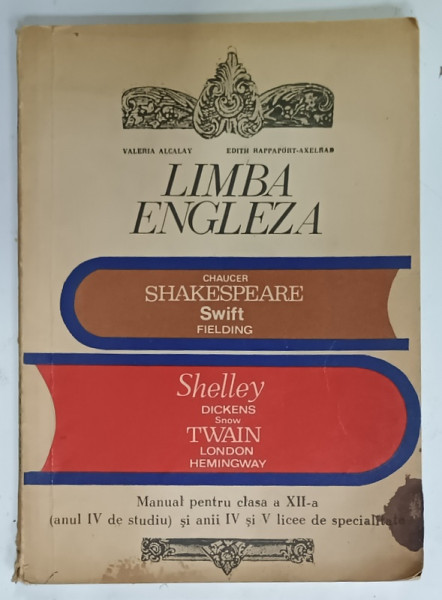 LIMBA ENGLEZA , MANUAL PENTRU CLASA  A XII -A , ANUL IV DE STUDIU de VALERIA ALCALAY si EDITH RAPPAPORT - AXELRAD , 1969
