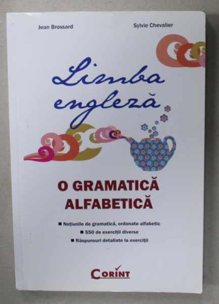LIMBA ENGLEZA, O GRAMATICA ALFABETICA de JEAN BROSSARD si SYLVIE CHEVALIER , 2010