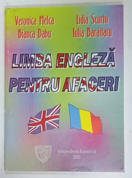 LIMBA ENGLEZA PENTRU AFACERI de VERONICA MELCA ...IULIA BARAITARU , 2001