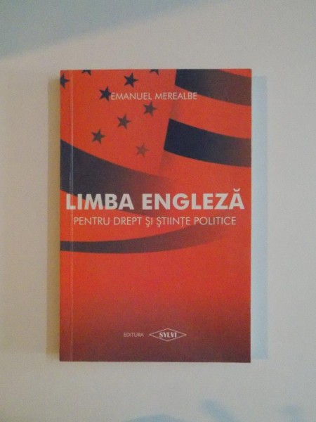 LIMBA ENGLEZA PENTRU DREPT si STIINTE POLITICE de EMANUEL MEREALBE , 2003