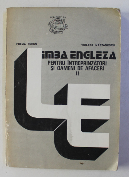 LIMBA ENGLEZA PENTRU INTREPRINZATORI SI OAMENI DE AFACERI de FULVIA TURCU si VIOLETA NASTASESCU , 1991