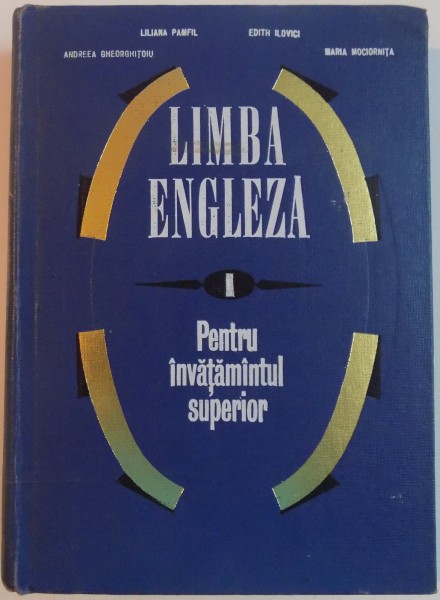 LIMBA ENGLEZA PENTRU INVATAMANTUL SUPERIOR de LILIANA PAMFIL..MARIA MOCIORNITA , EDITIE REVAZUTA SI ADAUGITA , 1969
