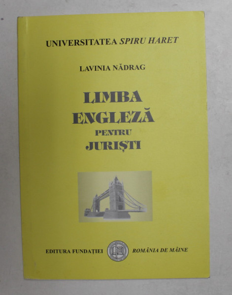 LIMBA ENGLEZA PENTRU JURISTI de LAVINIA NADRAG , 2001