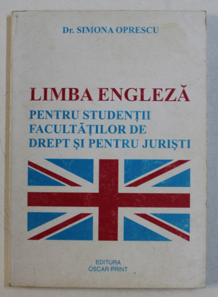 LIMBA ENGLEZA PENTRU STUDENTII FACULTATILOR DE DREPT SI PENTRU JURISTI de SIMONA OPRESCU , 2000 .