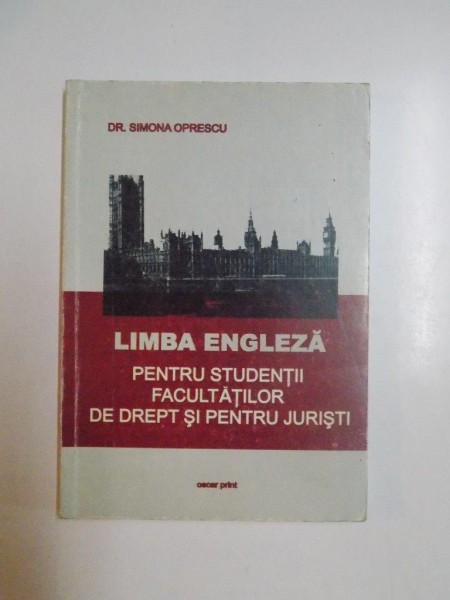 LIMBA ENGLEZA PENTRU STUDENTII FACULTATILOR DE DREPT SI PENTRU JURISTI de SIMONA OPRESCU , 2000