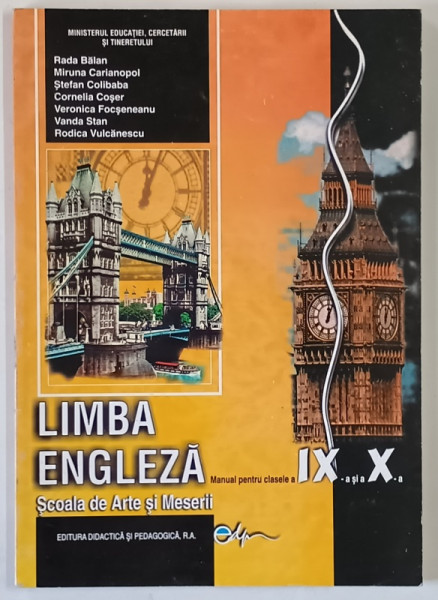 LIMBA ENGLEZA , SCOALA DE ARTE SI MESERII , MANUAL PENTRU CLASEELE A IX - A si A X - A de RADA BALAN ... RODICA VULCANESCU , 2007