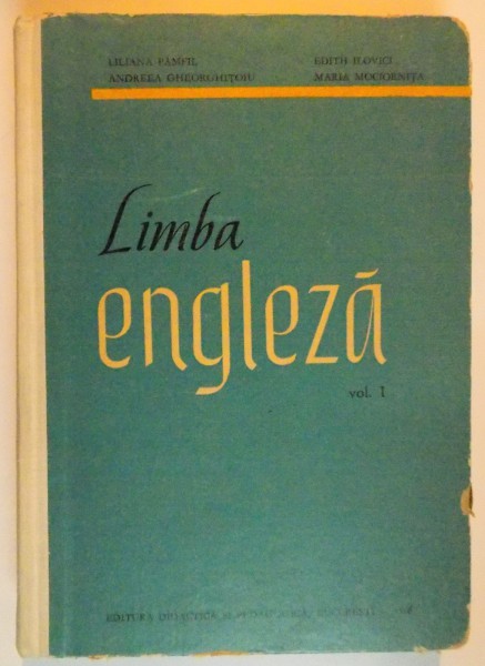 LIMBA ENGLEZA , VOL. I de LILIANA PAMFIL , ANDREEA GHEORGHITOIU , EDITH ILOVICI , MARIA MOCIORNITA , 1965