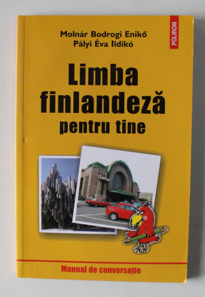 LIMBA FINLANDEZA PENTRU TINE - MANUAL DE CONVERSATIE  de MOLNAR BODROGI ENIKO si  PALI EVA  ILDIKO , 2003