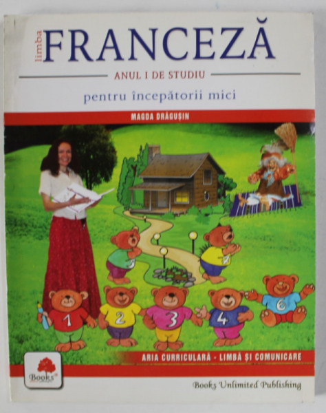 LIMBA FRANCEZA , ANUL I DE STUDIU ,PENTRU INCEPATORII MICI de MAGDA DRAGUSIN , 2007