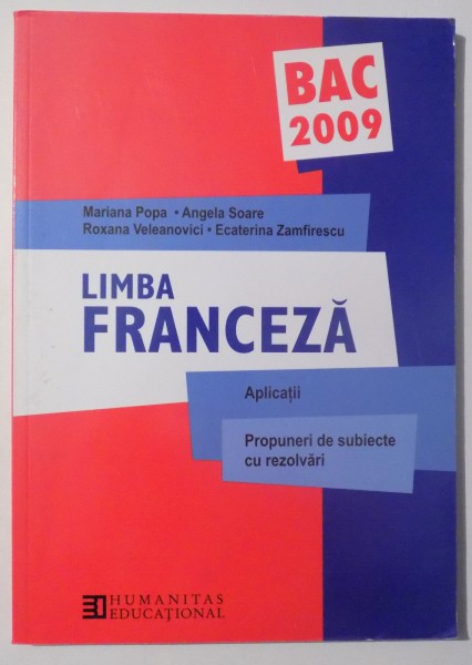 LIMBA FRANCEZA , BACALAUREAT 2009 , APLICATII , PROPUNERI DE SUBIECTE CU REZOLVARI  de MARIANA POPA ...ECATERINA ZAMFIRESCU, 2009