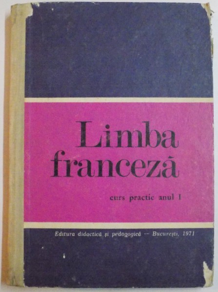 LIMBA FRANCEZA , CURS PRACTIC , ANUL I de ION BRAESCU...ANDREEA DOBRESCU WARODIN , 1971
