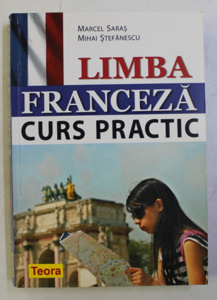 LIMBA FRANCEZA - CURS PRACTIC de MARCEL SARAS si MIHAI STAEFANESCU , 2009