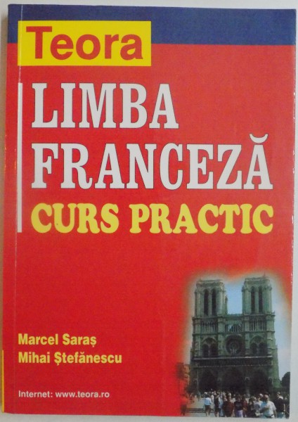 LIMBA FRANCEZA , CURS PRACTIC de MARCEL SARAS si MIHAI STEFANESCU , 2002