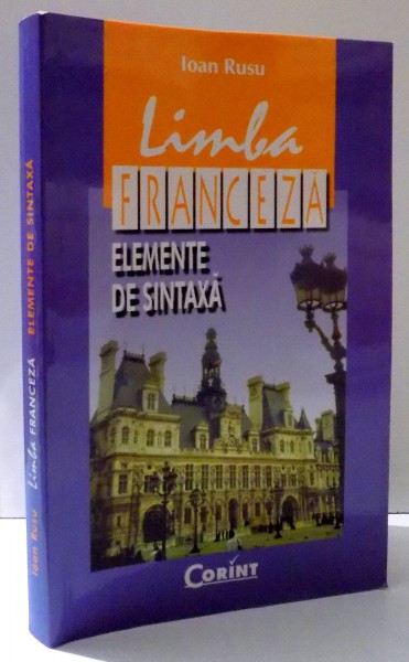 LIMBA FRANCEZA , ELEMENTE DE SINTAXA de IOAN RUSU , 2002