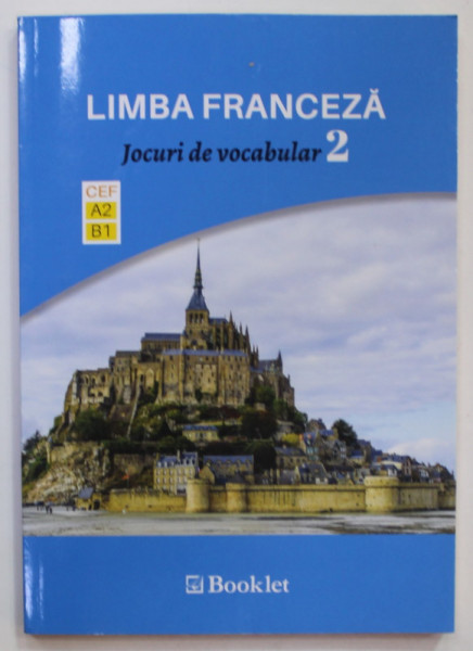 LIMBA FRANCEZA , JOCURI DE VOCABULAR 2 , NIVEL A2 -B1 , 2017