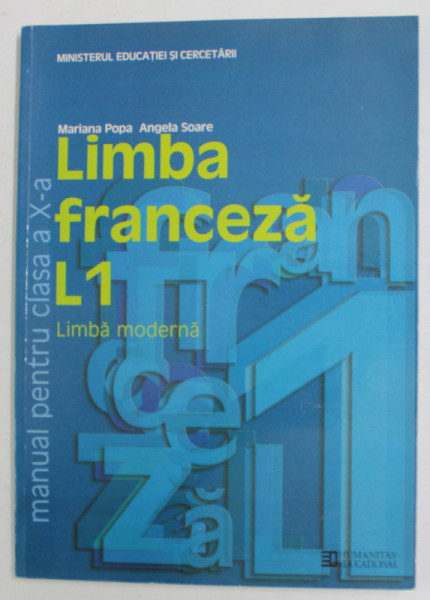 LIMBA FRANCEZA L1 , MANUAL PENTRU CLASA A X -A de MARIANA POPA si  ANGELA SOARE , 2005